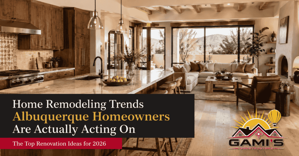 Home Remodeling Trends Albuquerque Homeowners Are Actually Acting On 2026
